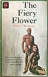 The Fiery Flower by Paul L. Wellman