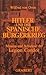 Hitler Und Der Spanische Bürgerkrieg: Mission und Schicksale der Legion Condor