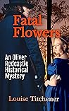 Fatal Flowers: An Oliver Redcastle Historical Mystery (Redcastle, #6)