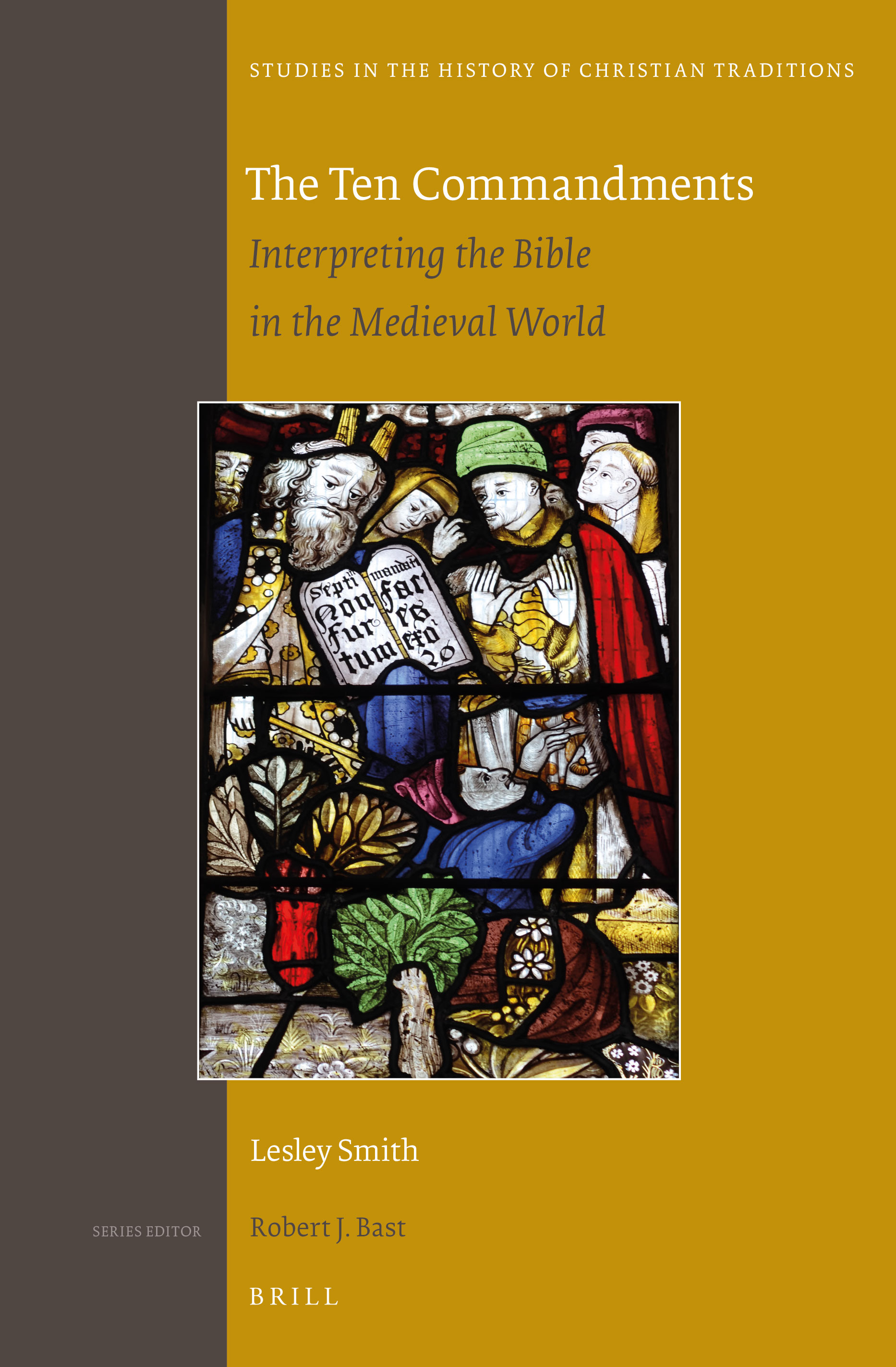 The Ten Commandments: Interpreting the Bible in the Medieval World (Studies in the History of Christian Traditions, 175)