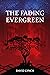 The Fading Evergreen: A Sto...