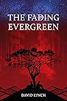 The Fading Evergreen: A Story of Eternal Love, Loss & Rebellion