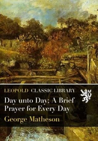Day unto Day; A Brief Prayer for Every Day