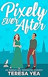 Pixely Ever After by Teresa Yea