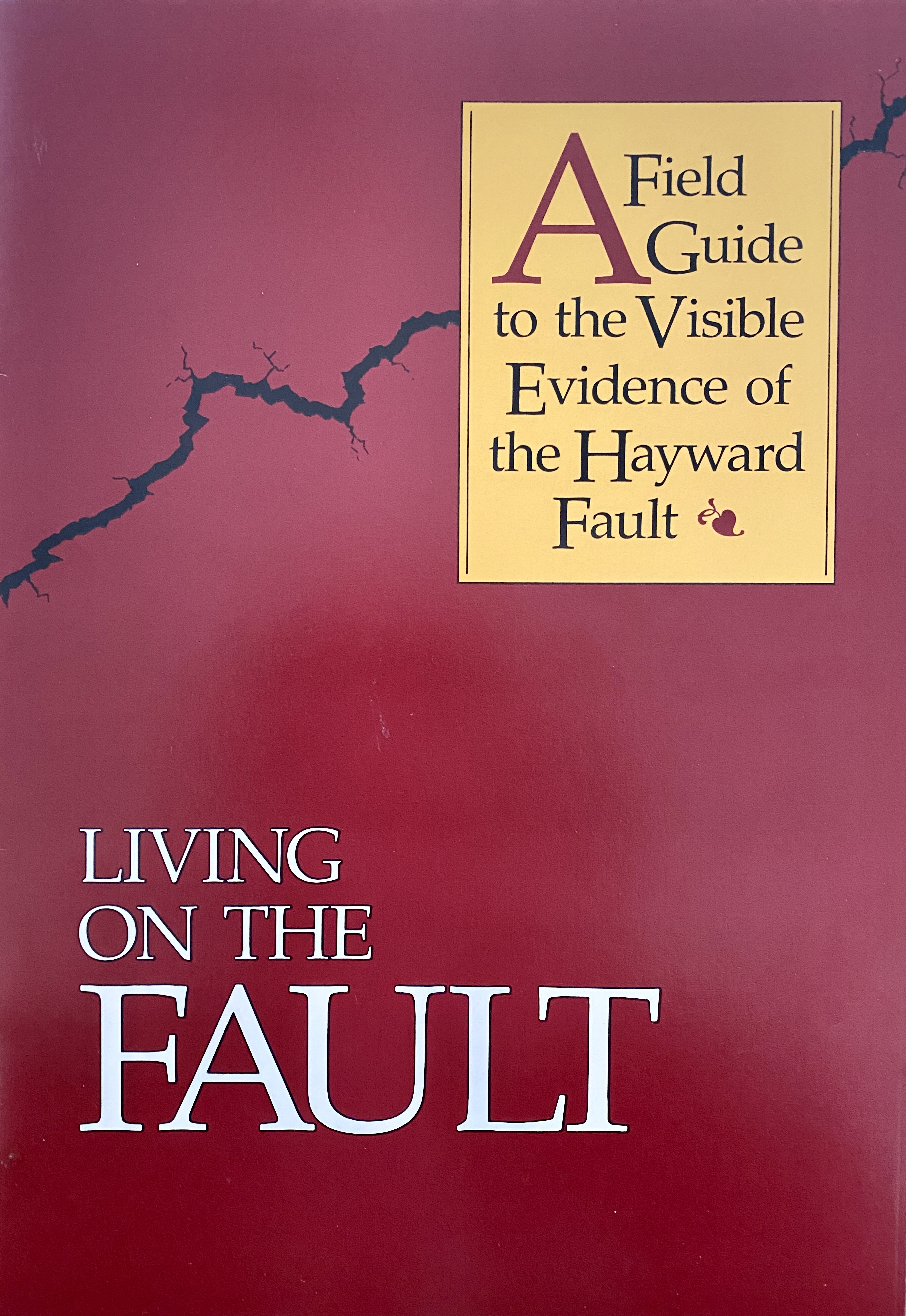 Living on the Fault: A Field Guide to the Visible Evidence of the Hayward Fault