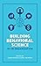 Building Behavioral Science...