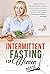 Intermittent Fasting for Women Over 50 by Julia  Stephens