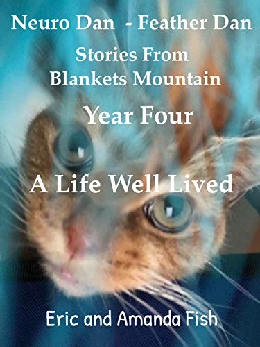 Neuro Dan Feather Dan Stories from Blankets Mountain Year Four - A Life Well Lived