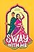 Sway With Me