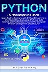 PYTHON: Learn Coding Programs with Python Programming and Master Data Analysis & Analytics, Data Science and Machine Learning with the Complete Crash Course for Beginners - 5 Manuscripts in 1 Book