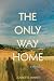 The Only Way Home