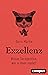 Exzellenz: Wissen Sie eigentlich, was in Ihnen steckt? (German Edition)