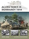 Allied Tanks in Normandy 1944 by Steven Zaloga