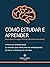 Como Estudar e Aprender: Neurociência, Psicologia e Filosofia Aplicadas ao Aprendizado (Portuguese Edition)