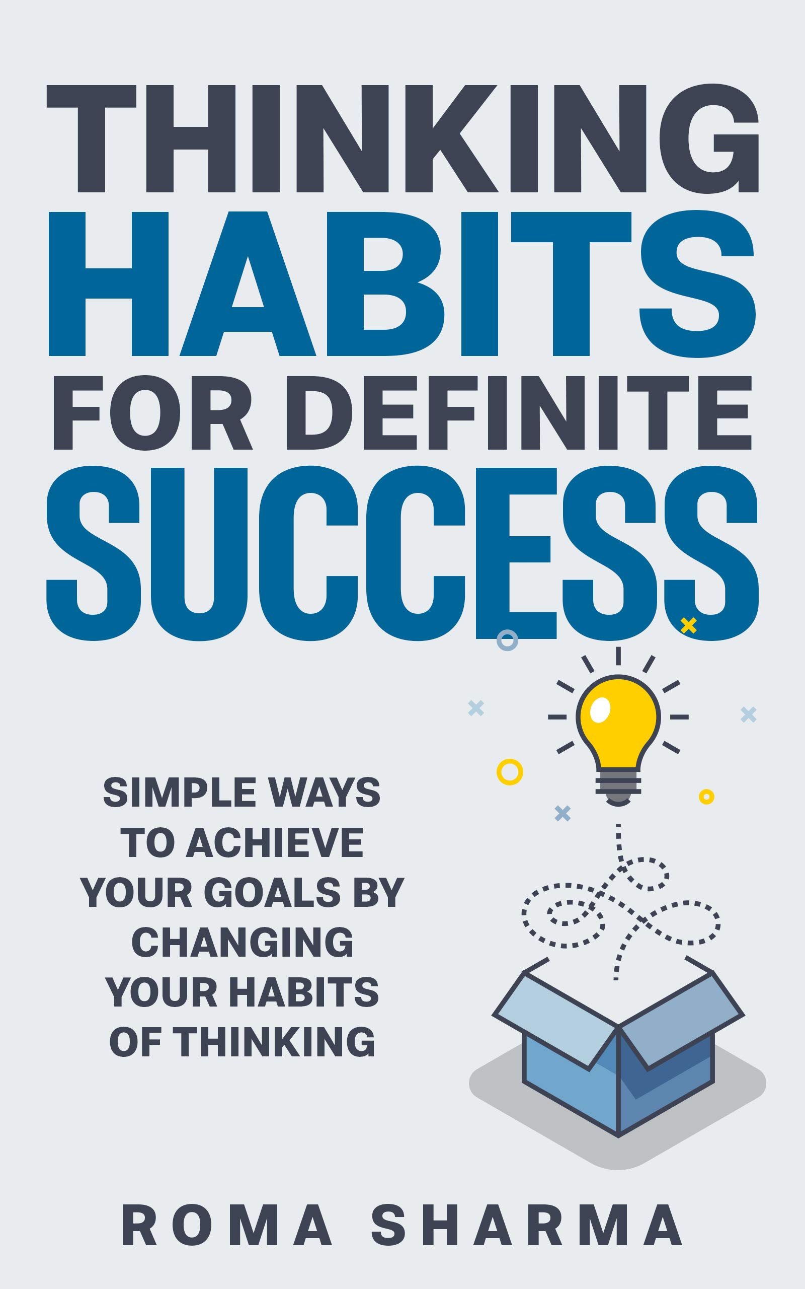 Thinking Habits For Definite Success: Simple Ways to Achieve Your Goals by Changing Your Habits of Thinking (Kindle Edition)