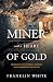 Miner With a Heart of Gold:...