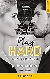 Hard to Handle épisode 1 (Play Hard #1)