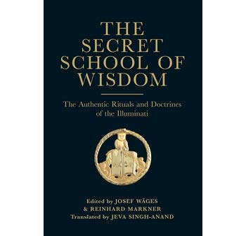 The Secret School of Wisdom: The Authentic Rituals and Doctrines of the Illuminati (Paperback)