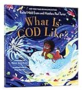 What Is God Like?
