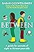 Between: A guide for parents of eight to thirteen-year-olds