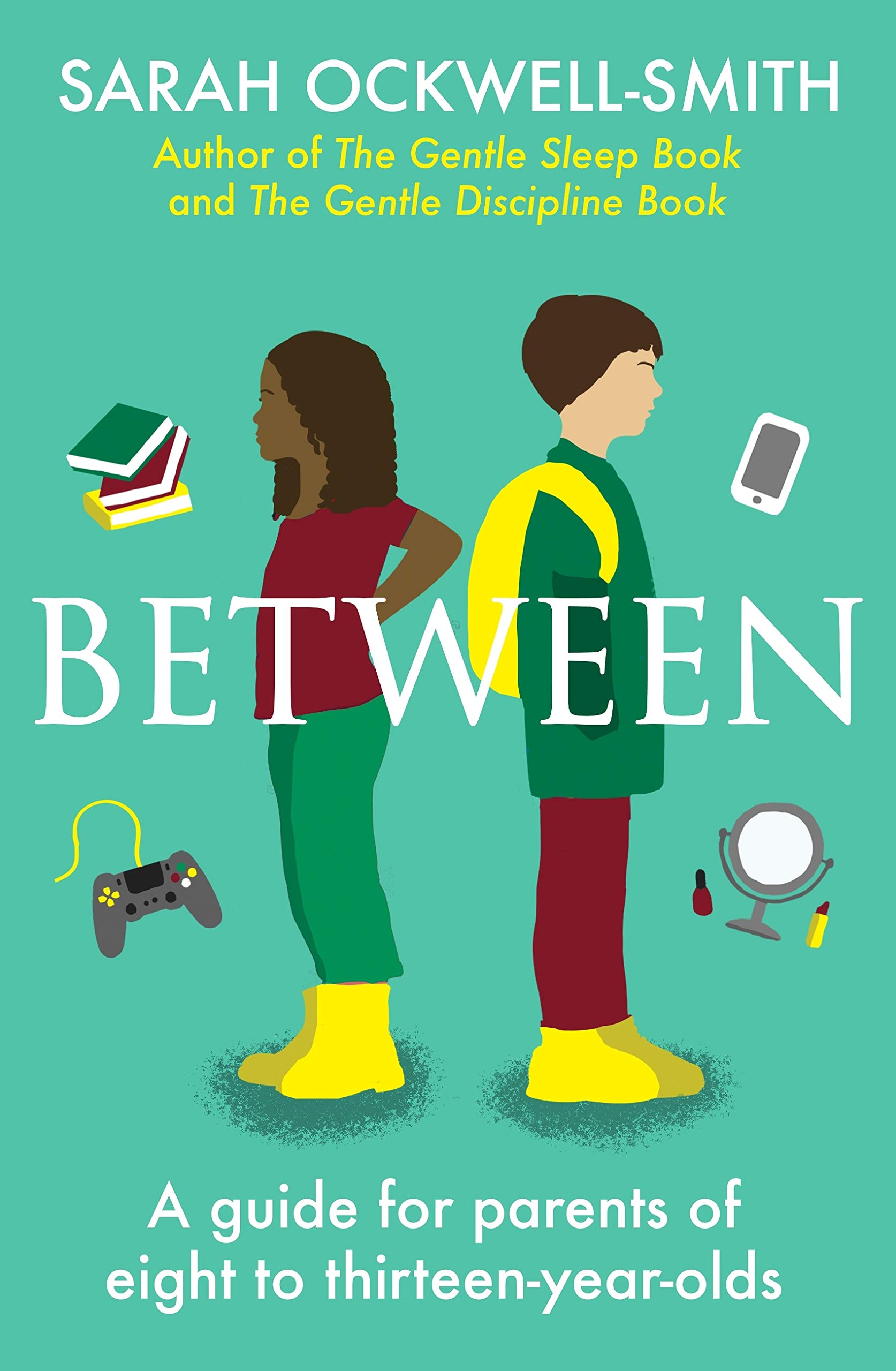Between: A guide for parents of eight to thirteen-year-olds (Kindle Edition)
