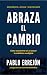 ABRAZA EL CAMBIO: Cómo convertirte en un asesor inmobiliario neodigital (Spanish Edition)
