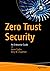 Zero Trust Security: An Enterprise Guide