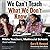 We Can't Teach What We Don't Know: White Teachers, Multiracial Schools (Third Edition)
