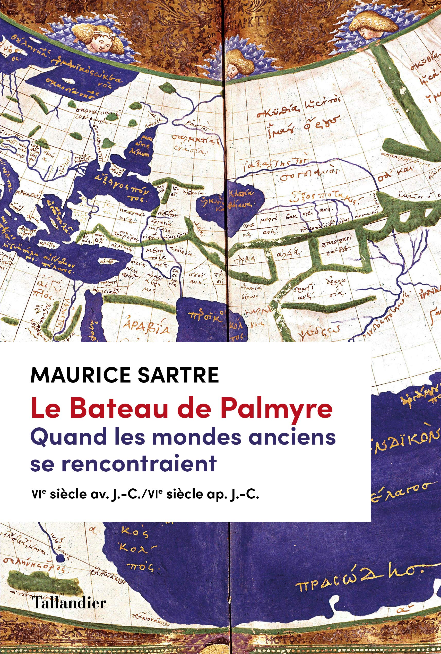 Le Bateau de Palmyre. Quand les mondes anciens se rencontraient: VIè siècle av. J.-C./VIè siècle ap. J.-C. (HISTOIRE) (French Edition)