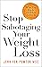 Stop Sabotaging Your Weight...