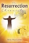 The Resurrection Chronicles by Mike MacCarthy