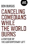 Book cover for Canceling Comedians While the World Burns: A Critique Of The Contemporary Left