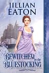Bewitched by the Bluestocking by Jillian Eaton