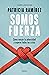 Somos fuerza: Cómo vencer la adversidad y superar todas las crisis