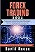 Forex Trading: Beginners’ Guide to the Best Swing and Day Trading Strategies, Tools, Tactics, and Psychology to Profit from Outstanding Short-Term Trading Opportunities on Currencies Pairs
