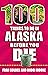 100 Things to Do in Alaska Before You Die (100 Things to Do Before You Die)