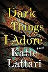 Book cover for Dark Things I Adore