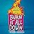Burn It All Down