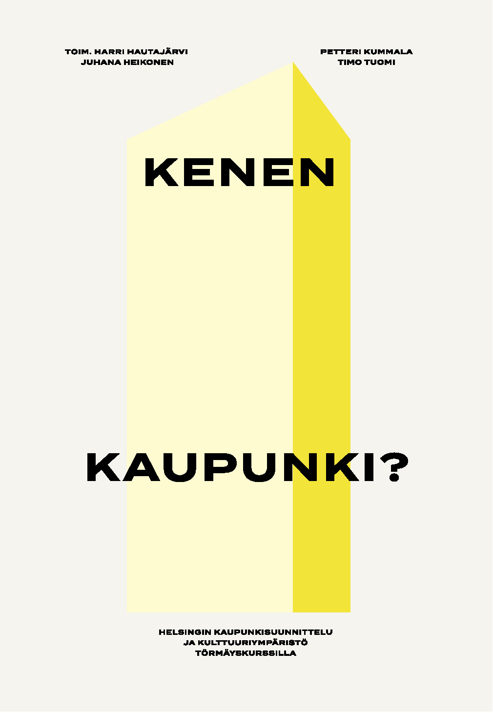 Kenen kaupunki? Helsingin kaupunkisuunnittelu ja kulttuuriympäristö törmäyskurssilla (Unknown Binding)