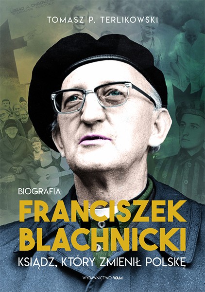 Franciszek Blachnicki. Ksiądz, który zmienił Polskę