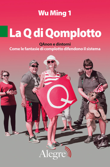 La Q di Qomplotto: QAnon e dintorni. Come le fantasie di complotto difendono il sistema (Paperback)