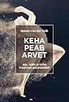 Keha peab arvet: ...