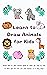Learn to Draw Animals for Kids by Jay T.