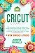 CRICUT: 20 books in 1: The ...