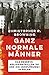 Ganz normale Männer by Christopher R. Browning