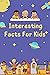 Interesting Facts For Kids: Over 900 Fun Facts about Dinosaurs, Weather, Plant, Water and Science Facts For Curious Kids.