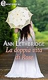 La doppia vita di Rose by Ann Lethbridge