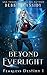Beyond Everlight (Fearless Destiny #1)
