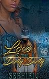 Love in the Dirty...
