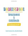 Homeschool Workbook and Calendar: Plan, organize and document your homeschool in one place